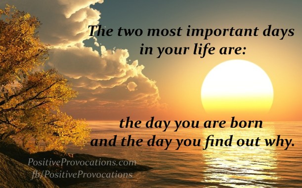 the two most important days in your life are