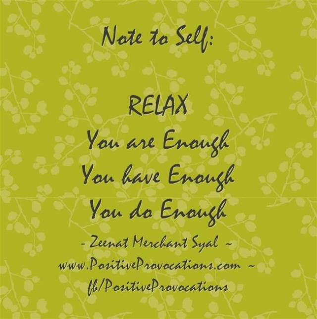 Note to Self: RELAX. You are Enough. You have Enough. You do Enough.