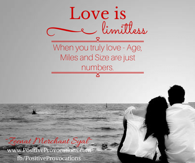 LOVE is ~ Limitless! When you truly love - Age, Miles and Size are just numbers.
