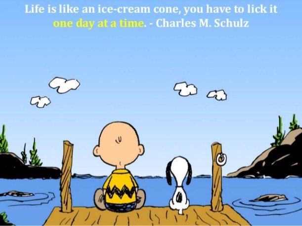 The Only Positive FIX to Any Problem ~ "Life is like an ice-cream cone, you have to lick it one day at a time."