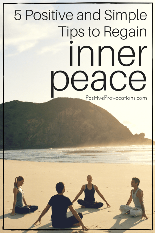 5 Positive and Simple Tips to Regain Inner Peace