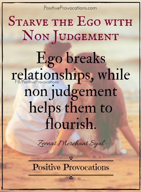 Starve the ego with non judgement