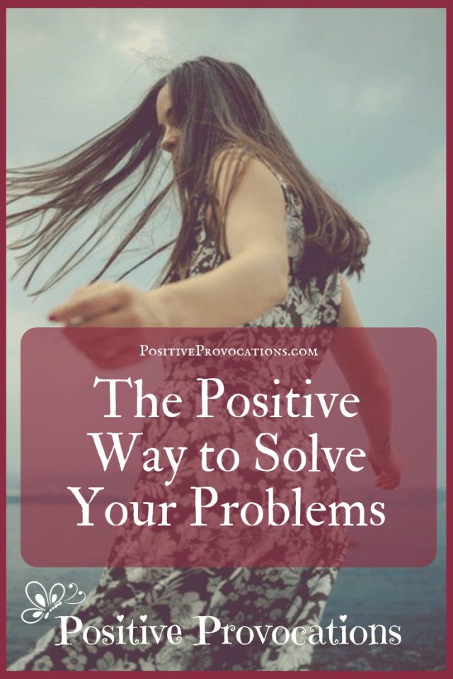 The Positive Way to Solve Your Problems