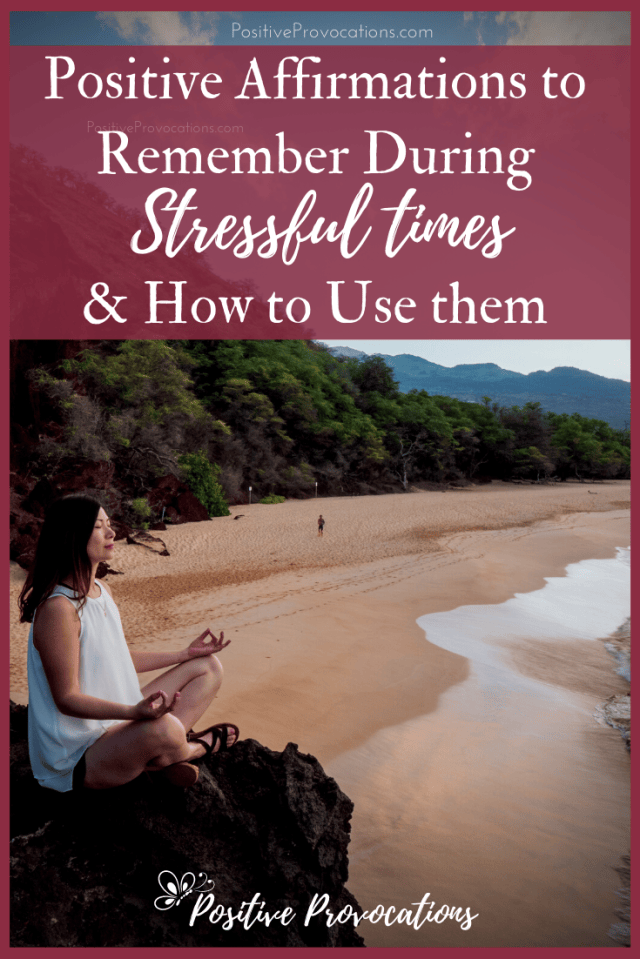 Positive Affirmations to Remember During Stressful Times and How to Use ...